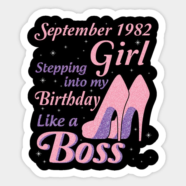 September 1982 Girl Stepping Into My Birthday Like A Boss Happy Birthday To Me You Nana Mom Daughter Sticker by joandraelliot